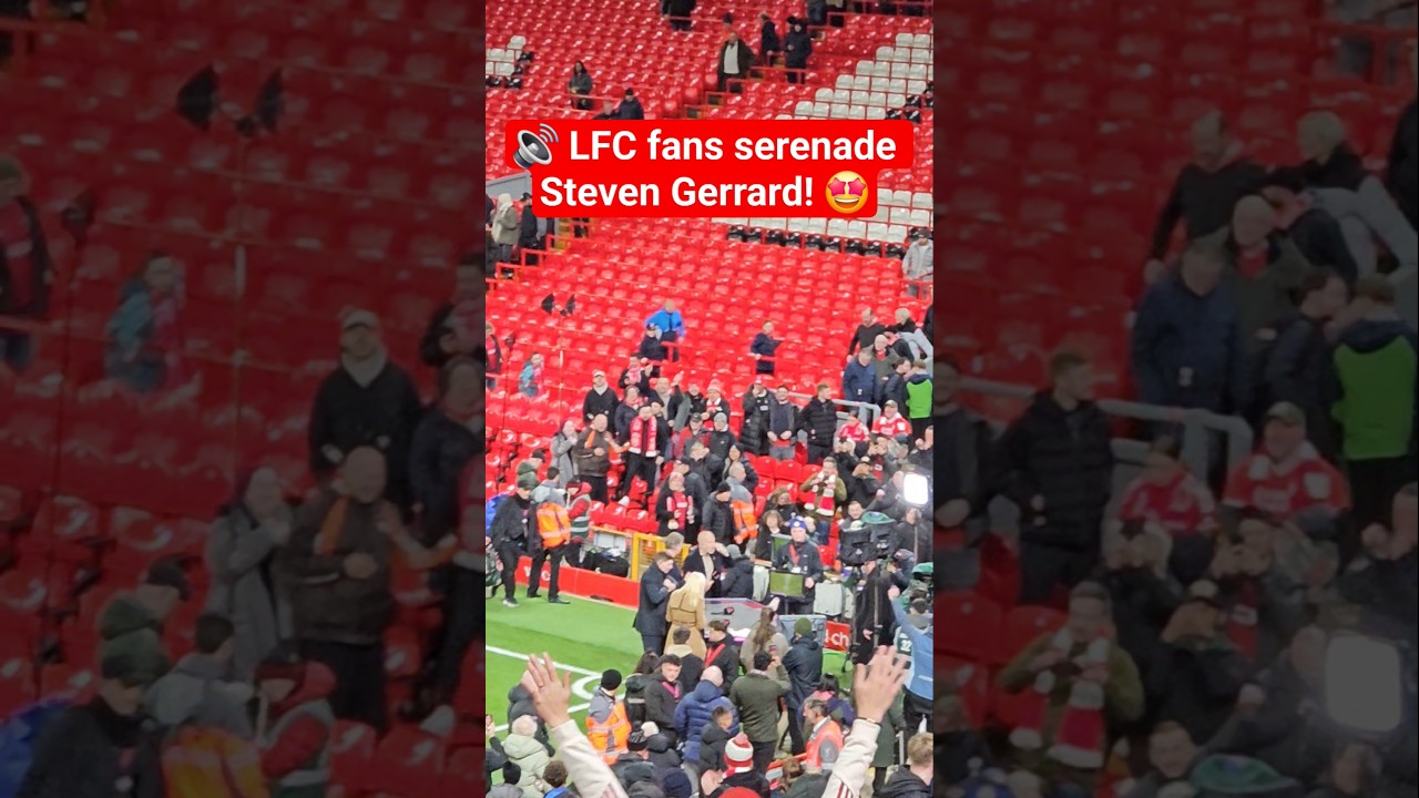 Liverpool Fans Celebrate Steven Gerrard with Roaring Serenade 🎶