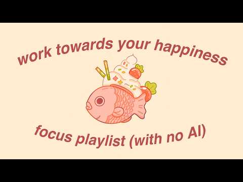 work towards your happiness - it's good for your soul ♥ (focus playlist)