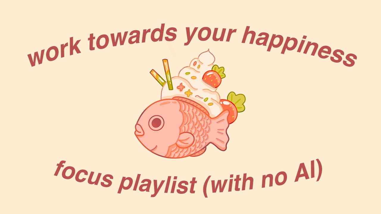 Work Towards Your Happiness - It's Good for Your Soul ♥ (Focus Playlist)