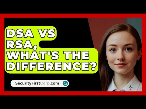 DSA Vs RSA, What's The Difference? - SecurityFirstCorp.com