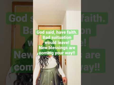 Bad suituation would leave. New blessings are coming your way. #faithbased #faithoverfear #faith