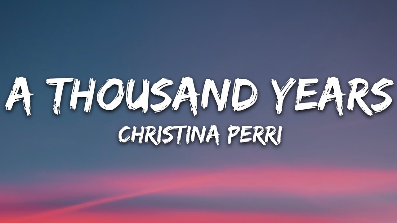 Christina Perri - A Thousand Years 🎶 Lyrics & Official Playlist