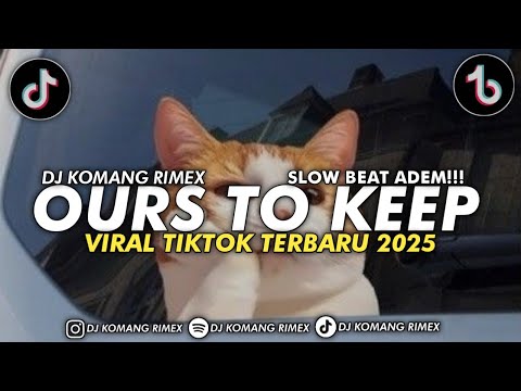 DJ OURS TO KEEP JEDAG JEDUG VIRAL TIKTOK TERBARU 2025 DJ KOMANG RIMEX | DJ OURS TO KEEP REMIX