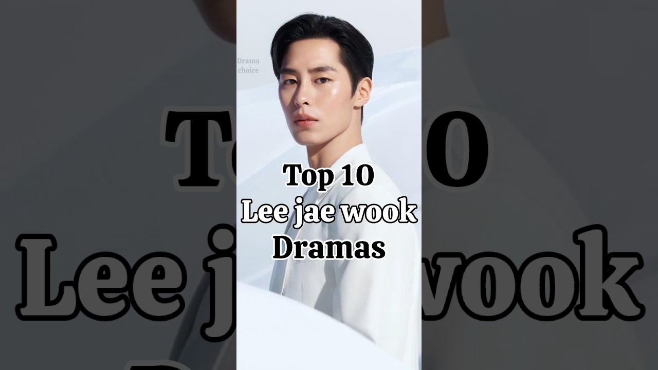 Top 10 Must-Watch Lee Jae Wook Dramas You Can't Miss 🎬