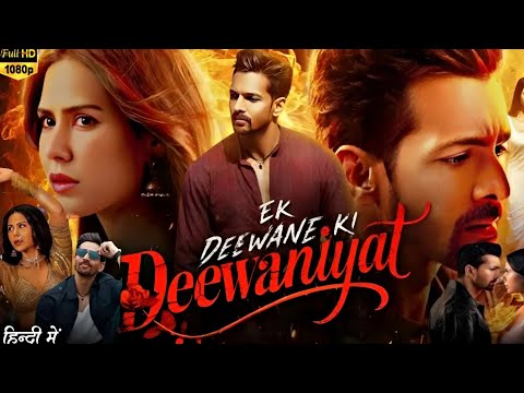 EK DEEWANE KI DEEWANIYAT FULL MOVIE 2025 | HARSH VARDHAN | SONAM BAJWA | NEW ROMANTIC MOVIE 2025