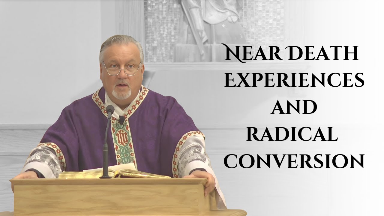 Near-Death Experiences & Radical Conversion | Lent Reflection