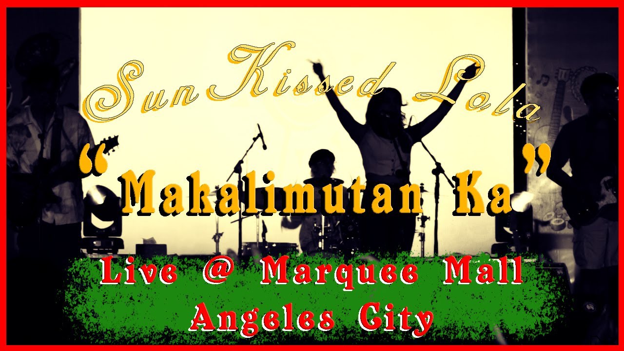 SUNKISSED LOLA - MAKALIMUTAN KA LIVE @ MARQUEE MALL ANGELES CITY PAMPANGA