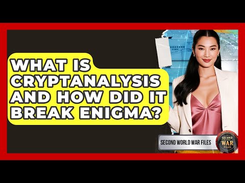 What Is Cryptanalysis And How Did It Break Enigma? - Second World War Files