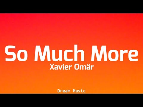Xavier OmÀr - So Much More (Lyrics)