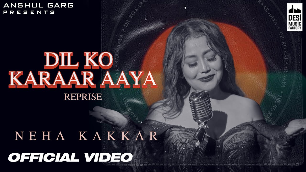Dil Ko Karaar Aaya Reprise 🎶 - Neha Kakkar's Heartfelt Hindi Song (2021)