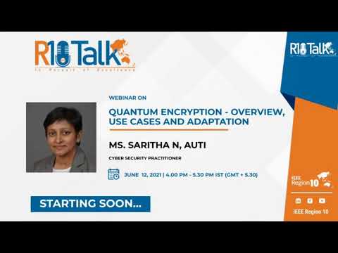 IEEE R10Talk | Quantum encryption - Overview, Use Cases and Adaptation