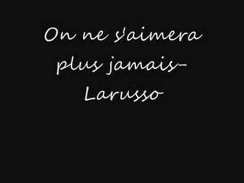 On ne s'aimera plus jamais- Larusso