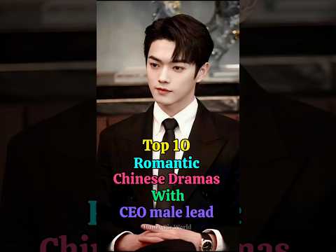 Top 10 romantic chinese dramas with ceo male lead💞 #chinesedrama#cdrama#romantic#shortsfeed#shorts