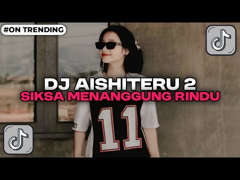 DJ SIKSA MENANGGUNG RINDU _ DJ AISHITERU 2 JEDAG JEDUG VIRAL TIKTOK 2025