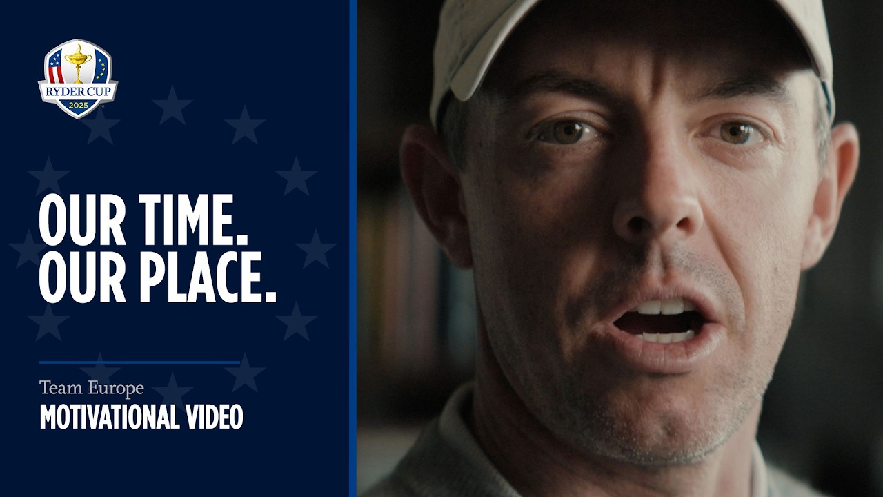 Team Europe Motivational Video | Our Time. Our Place. | 2025 Ryder Cup