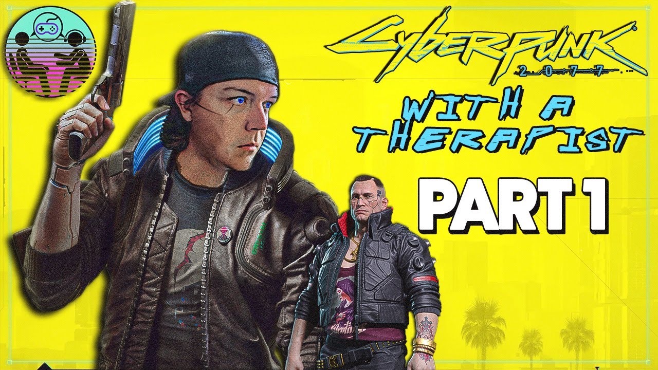 Cyberpunk 2077 with a Therapist: Part 1 | Dr. Mick