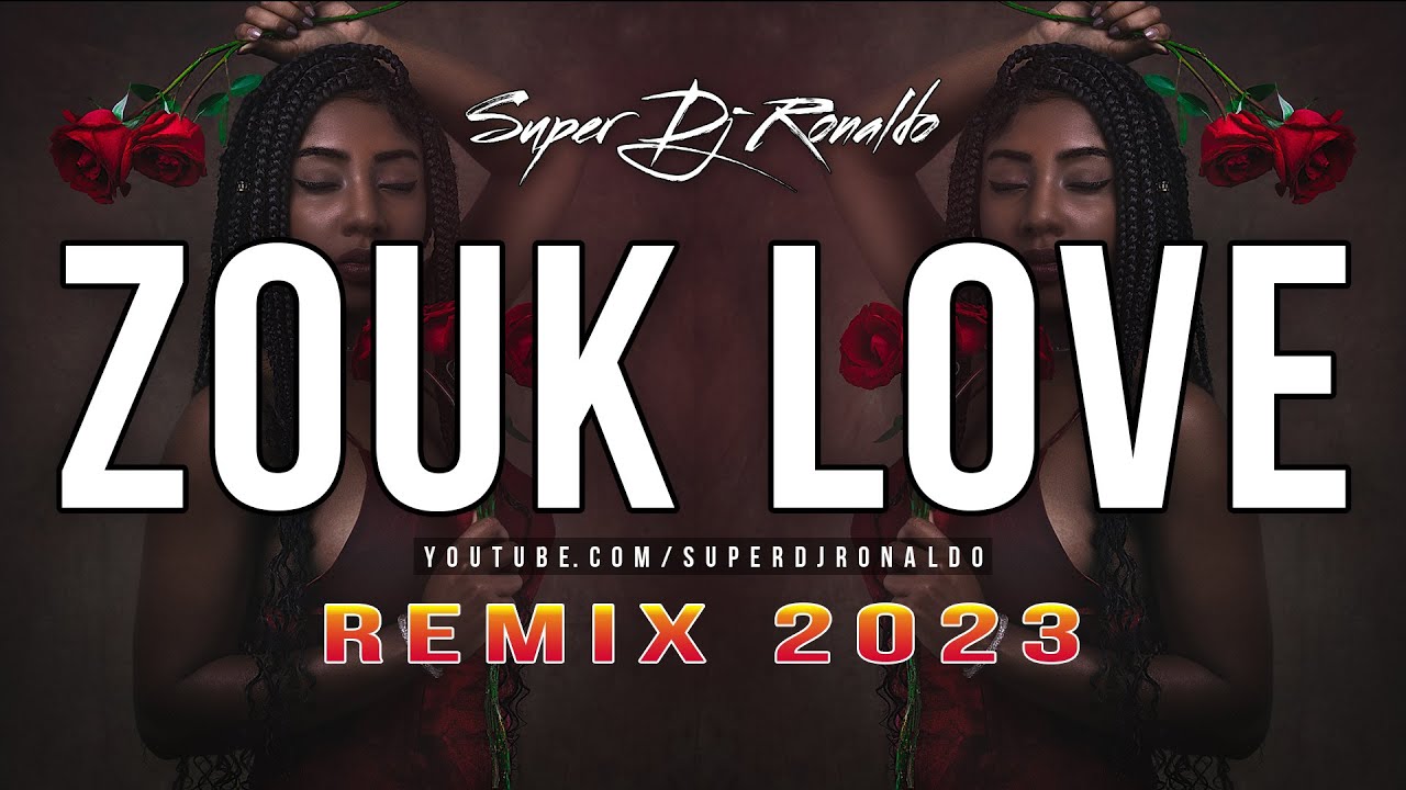 Zouk Love Remix 2023 by DJ Ronaldo 🎶