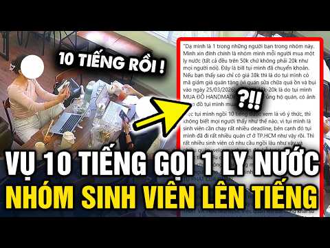 Sinh Viên Phản Ảnh Về Đánh Giá 1 Sao Sau 10 Giờ Ngồi Cốc Nước 💧
