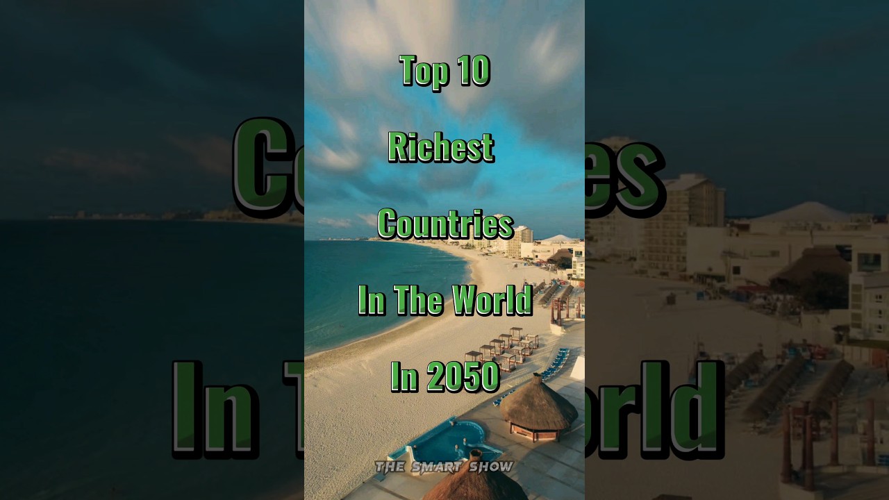 Top 10 richest countries in the world in 2050 #2050 #richestcountriesintheworld #country #viral
