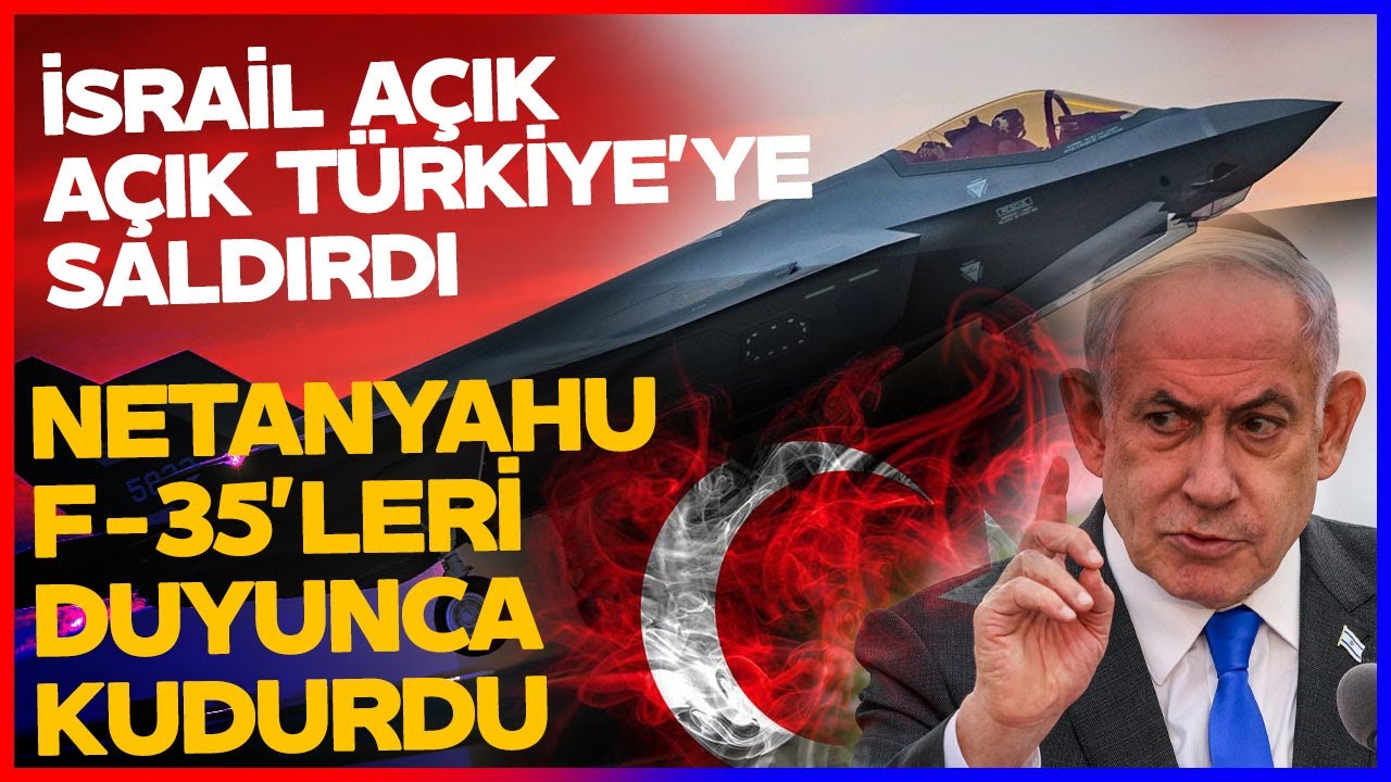 Netanyahu Türkiye'ye Saldırdı! F-35 Tartışması 🔥