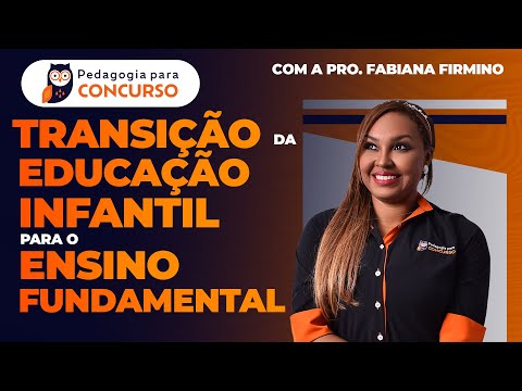 A transição da Educação Infantil para o Ensino Fundamental | Pedagogia para Concurso
