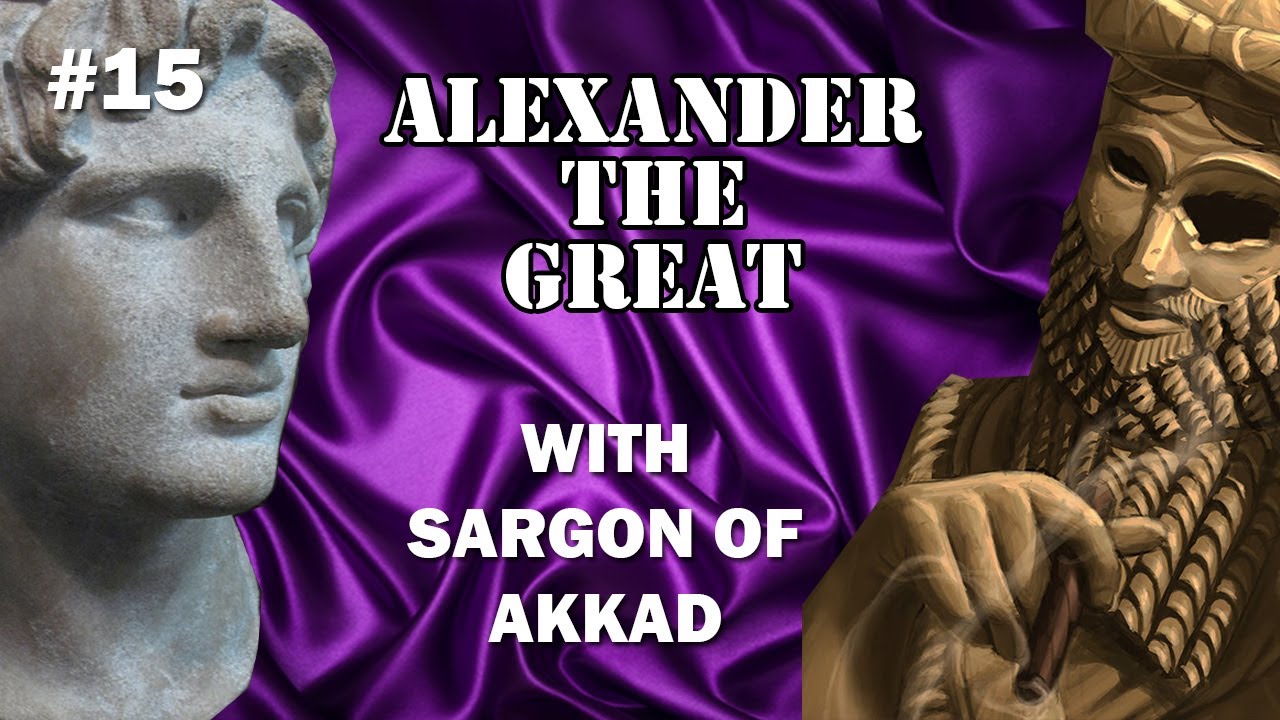 Alexander the Great & Sargon of Akkad | Part 1️⃣
