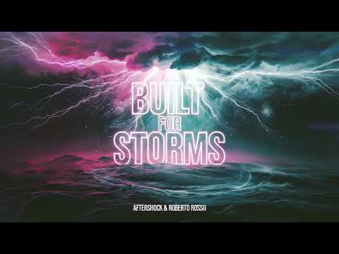 Aftershock & Roberto Rosso - Built For Storms