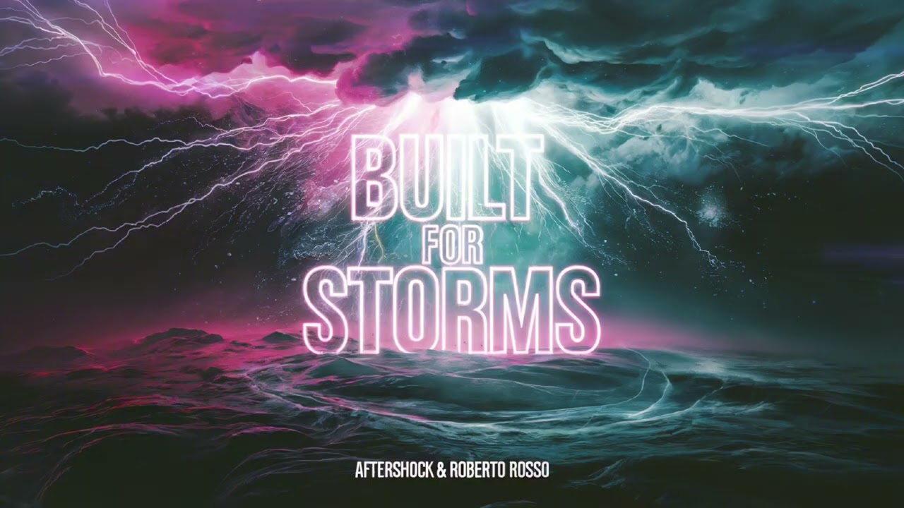 Aftershock & Roberto Rosso - Built For Storms 🎶
