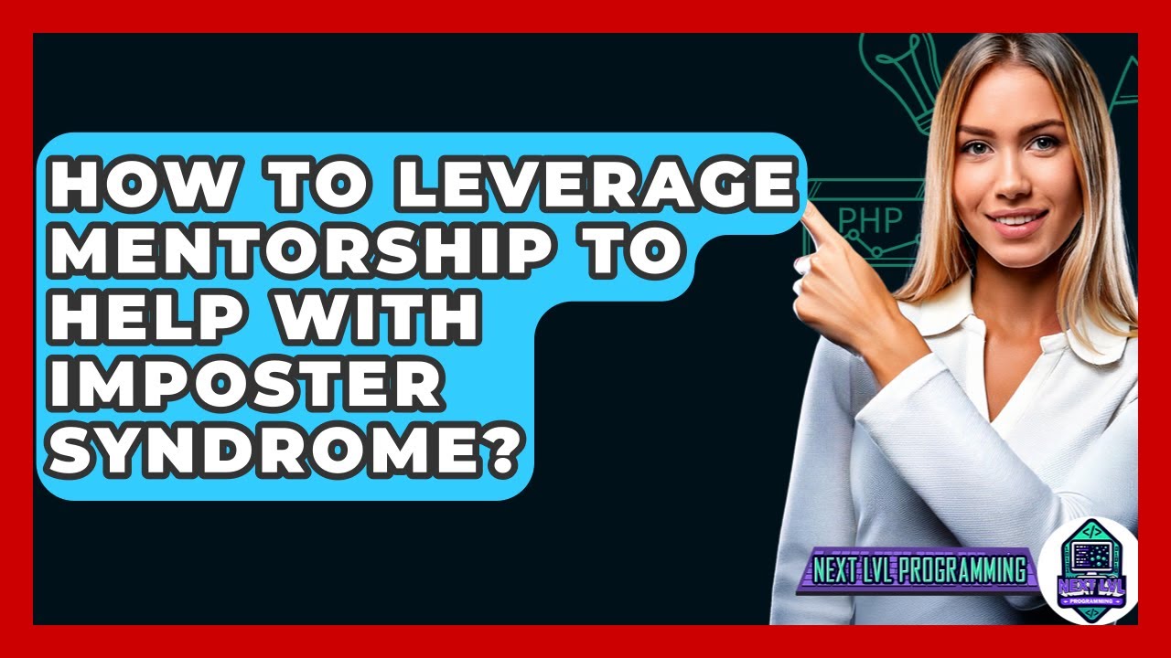 Overcome Imposter Syndrome with Effective Mentorship 🤝