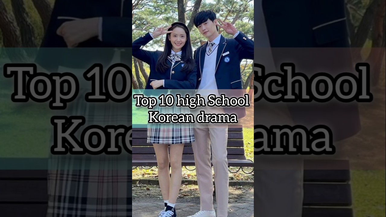 top 10 Top 10 High School Korean Dramas