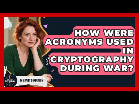 How Were Acronyms Used In Cryptography During War? - The Daily Definition
