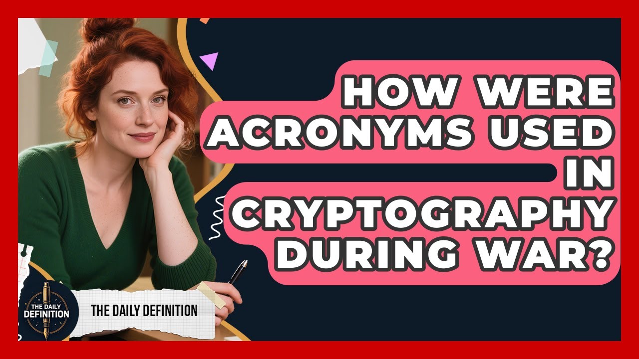 Acronyms in Wartime Cryptography: Protecting Secrets During War