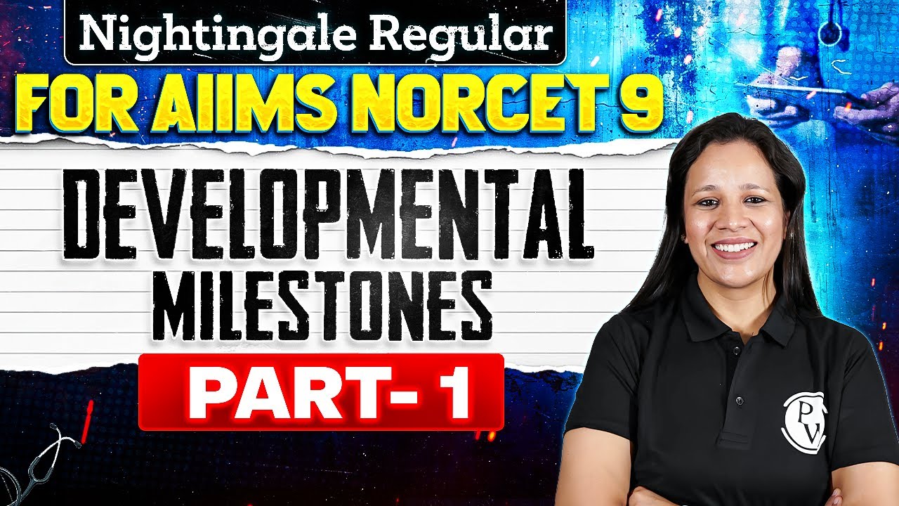 Developmental Milestones for AIIMS NORCET 9 📚