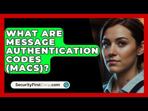 What Are Message Authentication Codes (MACs)? - SecurityFirstCorp.com