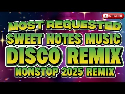 DISCO REMIX MOST REQUESTED SWEET NOTES MUSIC NONSTOP 2025 REMIX @KAKAYSANTIAGO-l5t