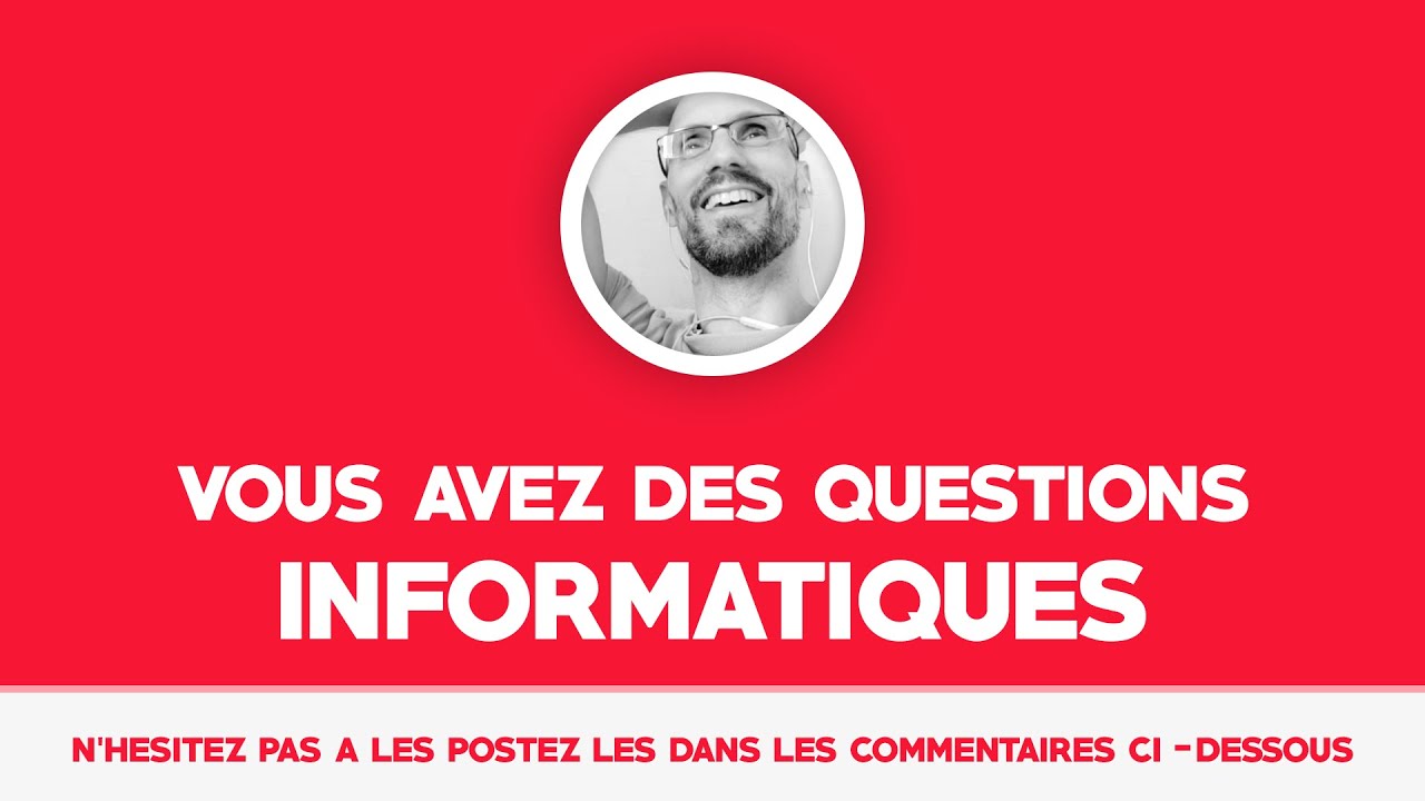 Obtenir de l'aide informatique : Vos questions dans les commentaires