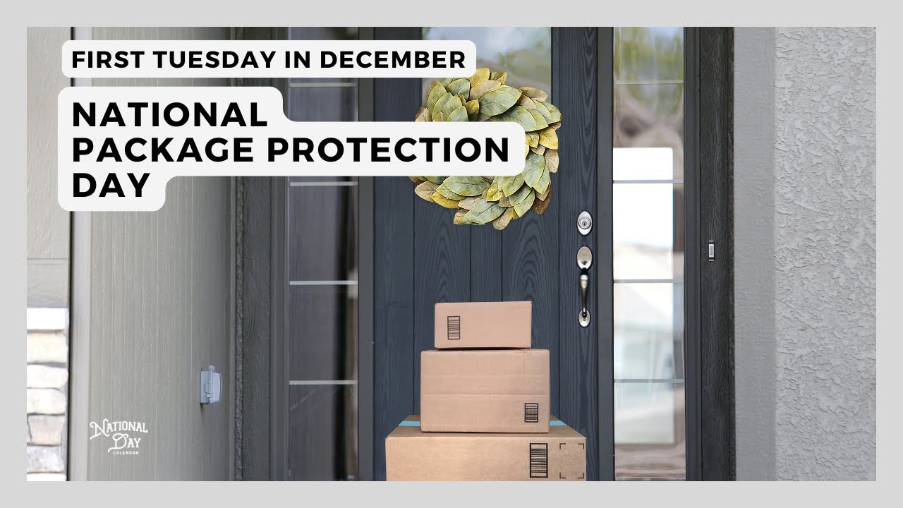NATIONAL PACKAGE PROTECTION DAY - Wednesday after Thanksgiving