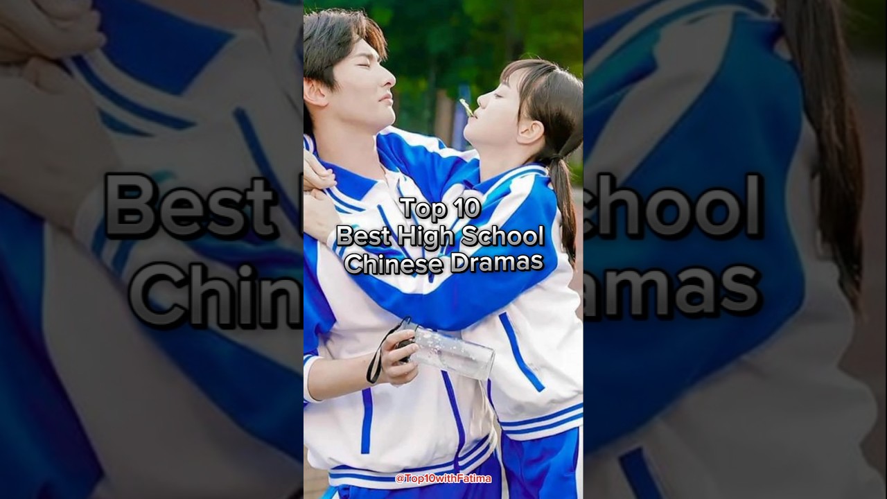 Top High School Chinese Dramas 🎬