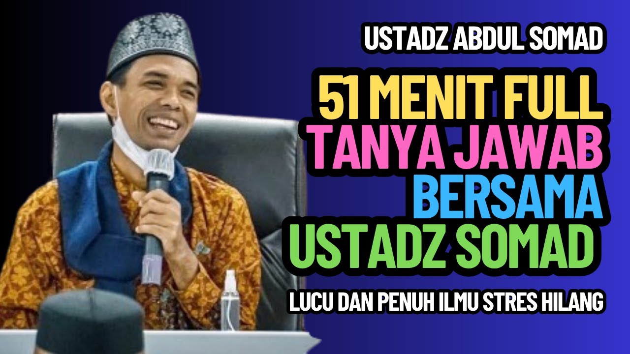 51 Menit Tanya Jawab Seru dengan Ustadz Abdul Somad
