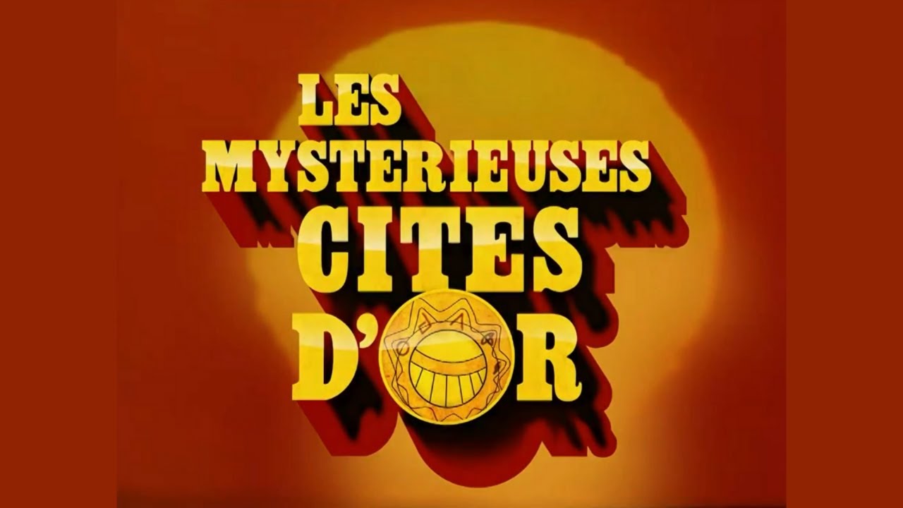 Les Mystérieuses Cités d'Or Saison 1 🎶 Générique Complet en Français