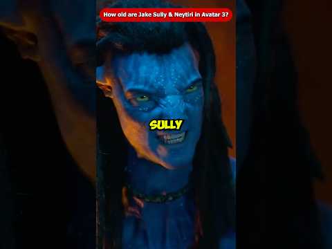 How Old are Jake Sully and Neytiri in Avatar Fire and Ash? #Shorts #Viral