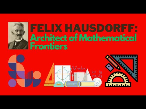 Felix Hausdorff: Architect of Mathematical Frontiers
