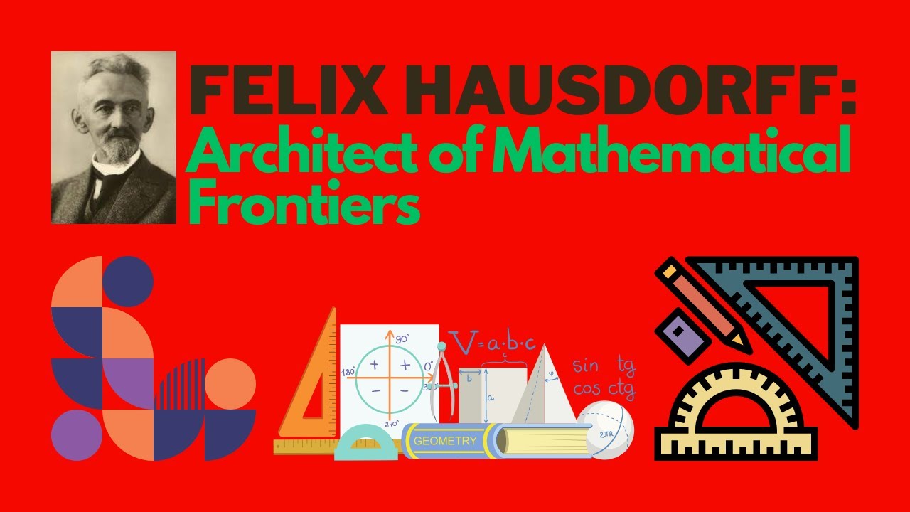 Felix Hausdorff: Pioneering Mathematician Behind Topology's Foundations 🧠