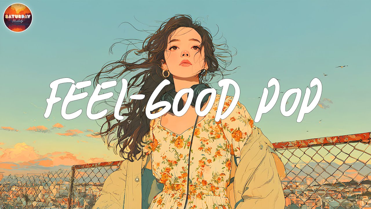 Feel-Good Pop Playlist for Easy Listening 🎶