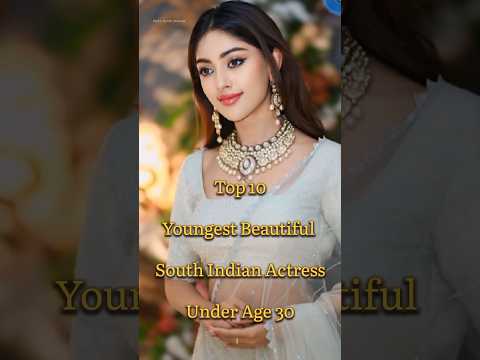 top 10 most beautiful 😍 youngest Beautiful South Indian actress under Age 30 #top10 #actress #shorts