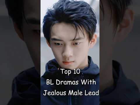 Top 10 BL Dramas With Jealous Male Lead #blrama #blseries #bldrama #blseriestowatch