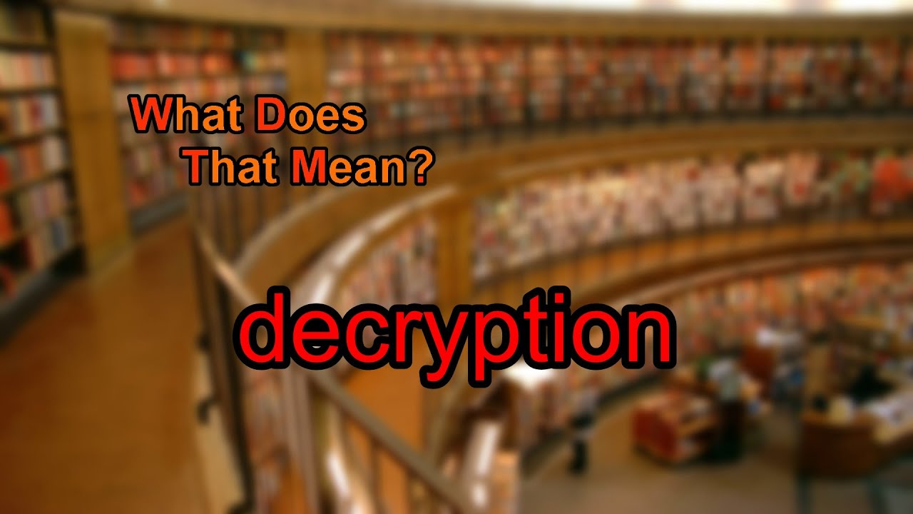 What Is Decryption? Explained π