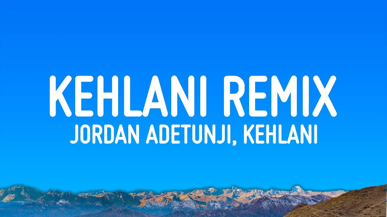 Jordan Adetunji ft. Kehlani – KEHLANI REMIX (Lyrics) 🎶