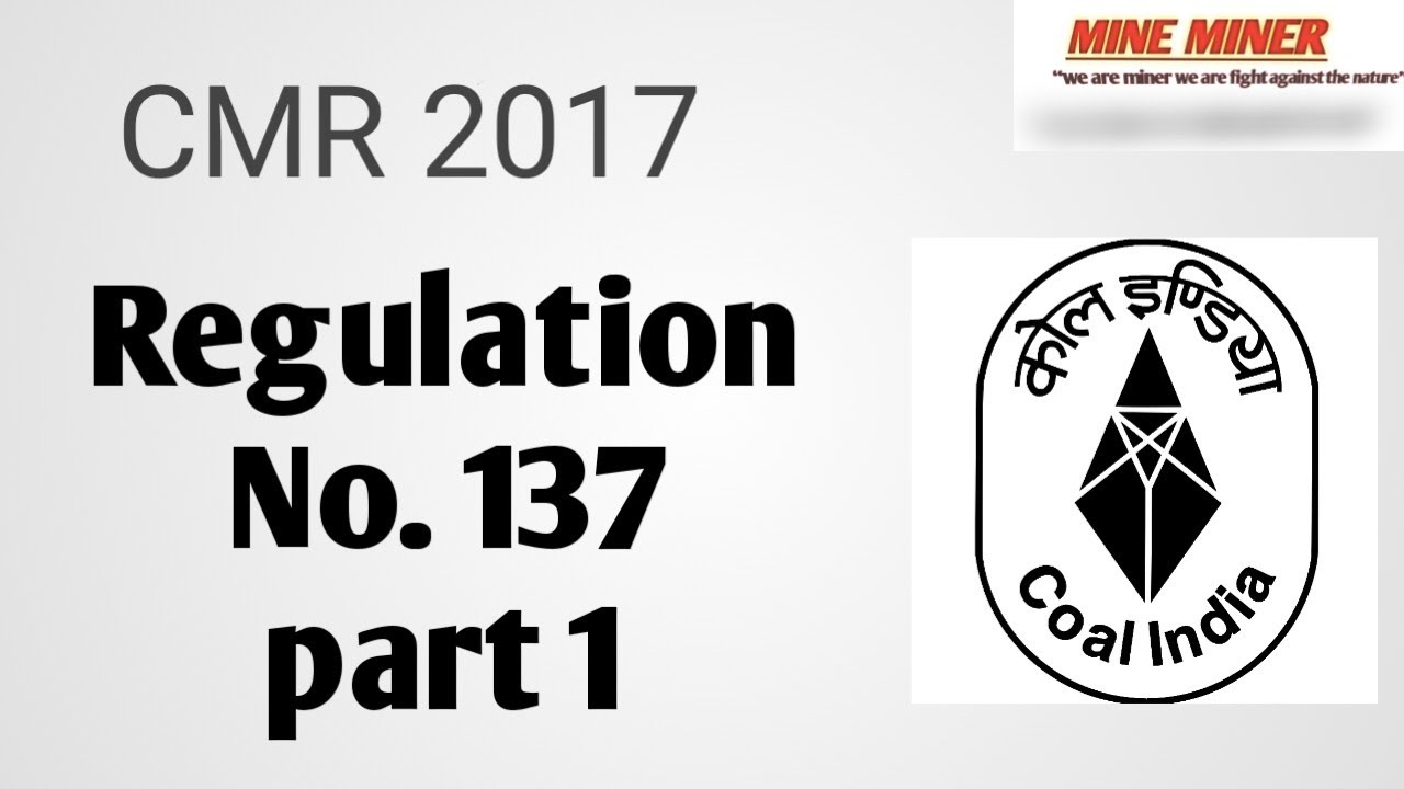 Coal mine regulation 2017|| reg no. 137 part 1