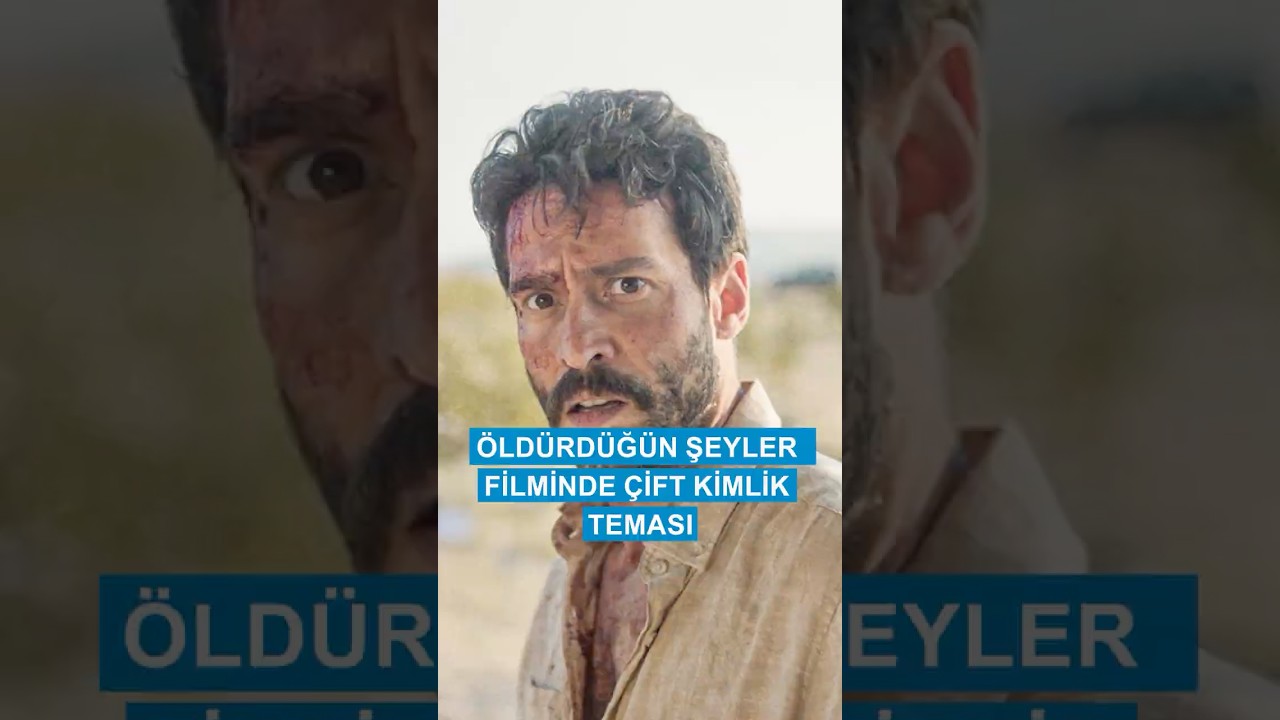 Öldürdüğün Şeyler filminde çift kimlik teması